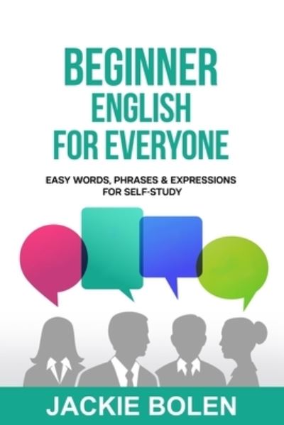 Cover for Jackie Bolen · Beginner English for Everyone: Easy Words, Phrases &amp; Expressions for Self-Study (Taschenbuch) (2021)