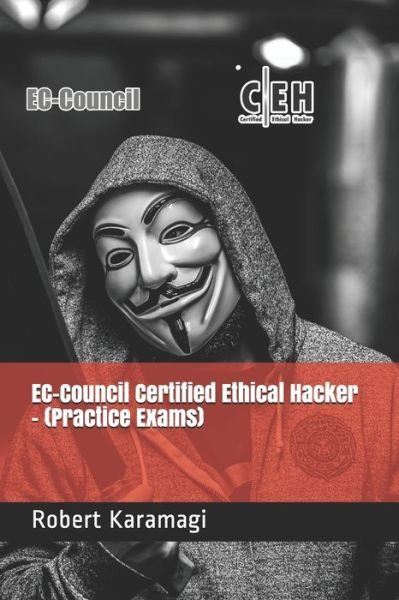 Cover for Robert Karamagi · EC-Council Certified Ethical Hacker - (Practice Exams) (Paperback Bog) (2021)