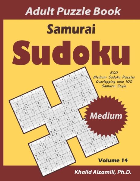 Cover for Khalid Alzamili · Samurai Sudoku Adult Puzzle Book: 500 Medium Sudoku Puzzles Overlapping into 100 Samurai Style - Logical Brain Games (Paperback Book) (2020)