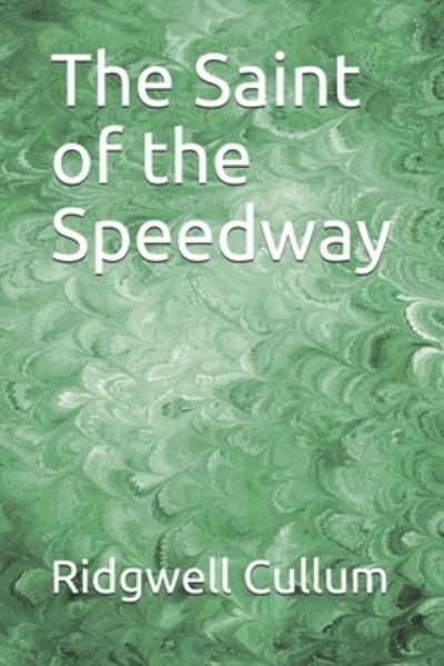 Cover for Ridgwell Cullum · The Saint of the Speedway (Paperback Book) (2020)