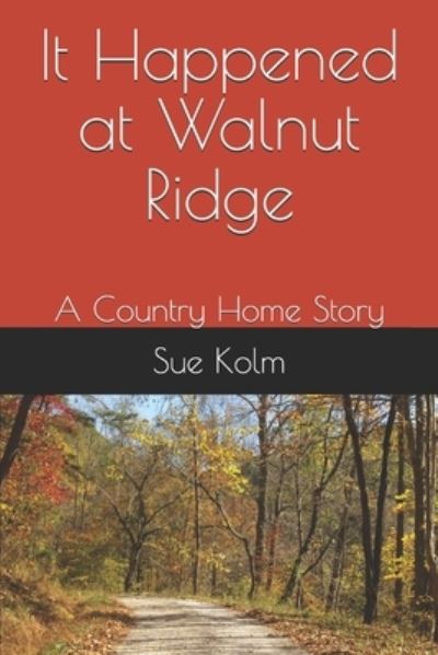 Sue Kolm · It Happened at Walnut Ridge (Paperback Book) (2020)