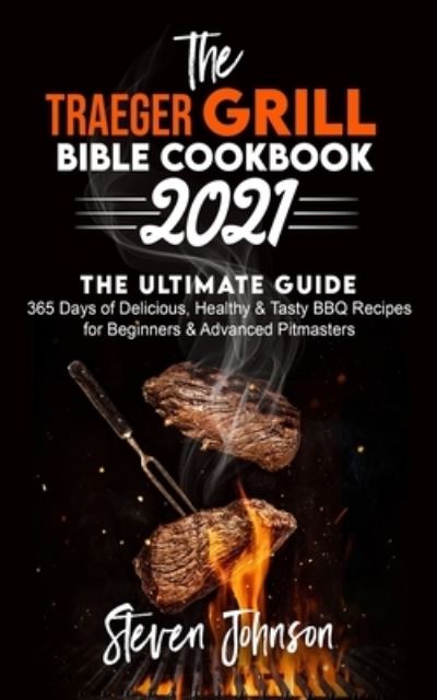 Cover for Steven Johnson · The Traeger Grill Bible Cookbook 2021 (Paperback Book) (2020)