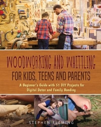 Cover for Stephen Fleming · Woodworking and Whittling for Kids, Teens and Parents (Paperback Book) (2020)