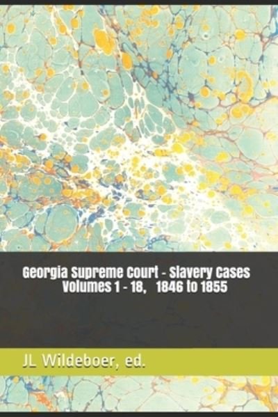Cover for Jl Wildeboer · Georgia Supreme Court Slavery Cases, 1846 - 1855 (Taschenbuch) (2021)