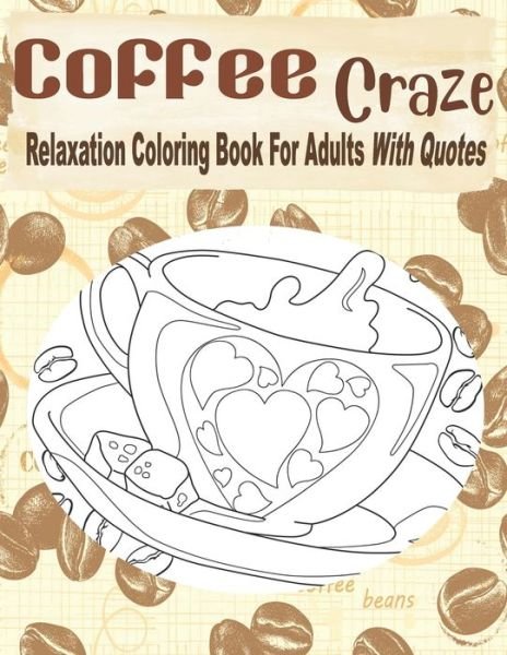 Cover for Kraftingers House · Coffee Craze Relaxation Coloring Book For Adults With Quotes (Taschenbuch) (2020)