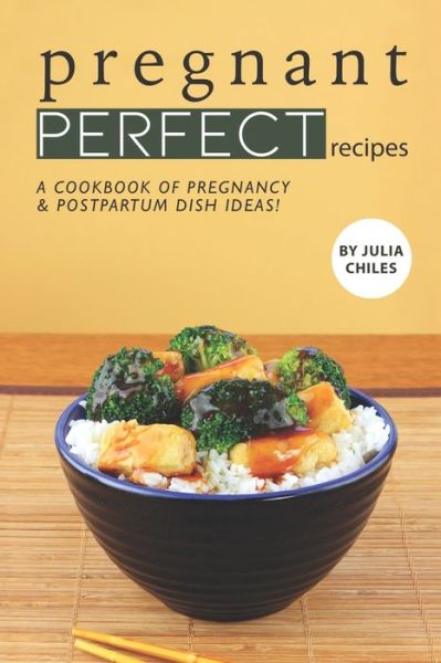 Cover for Julia Chiles · Pregnant Perfect Recipes (Paperback Book) (2020)