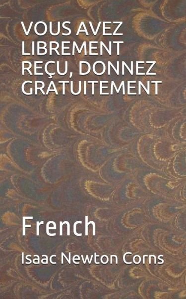Cover for Isaac Newton Corns · Vous Avez Librement Recu, Donnez Gratuitement (Taschenbuch) (2020)