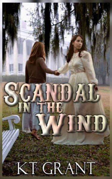 Scandal in the Wind - Kt Grant - Livros - Independently Published - 9798620184378 - 1 de março de 2020