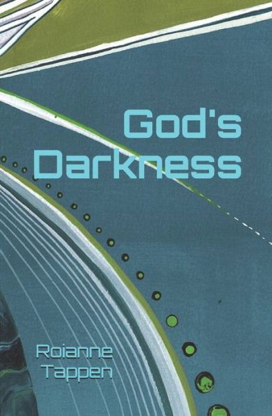 Cover for Roianne Tappen · God's Darkness (Pocketbok) (2020)