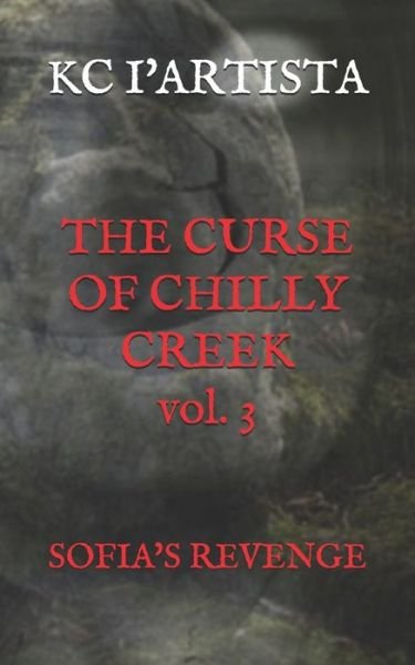 Cover for Kc I'artista · THE CURSE OF CHILLY CREEK vol. 3 (Paperback Book) (2020)