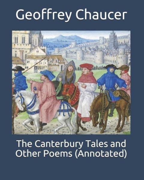 Cover for Geoffrey Chaucer · The Canterbury Tales and Other Poems (Annotated) (Paperback Bog) (2020)