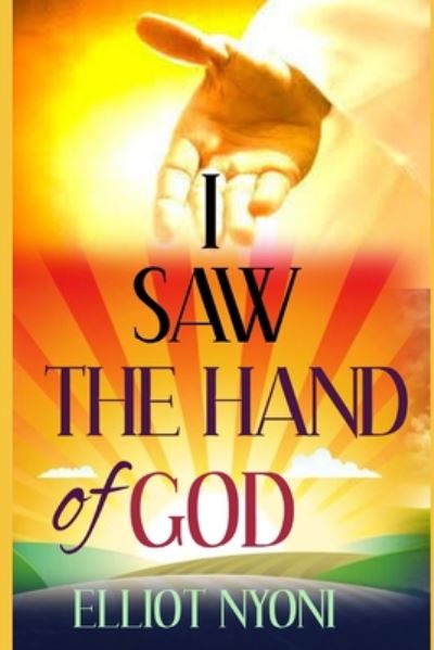 Cover for Elliot Nyoni · I Saw the Hand of God (Paperback Book) (2020)