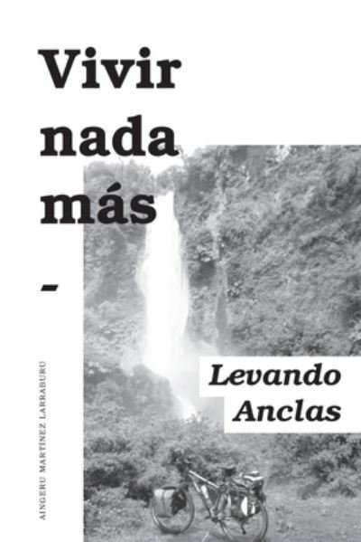 Cover for Aingeru Martínez Larraburu · Vivir nada mas (Pocketbok) (2020)