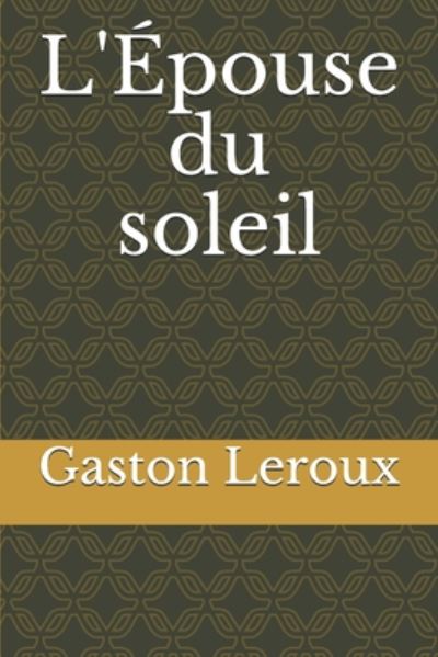 Cover for Gaston Leroux · L'Epouse du soleil (Paperback Book) (2020)