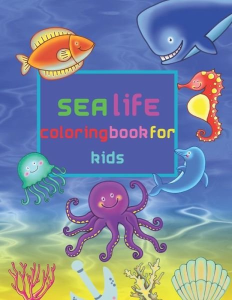 Cover for Eni Tancila Luciana · Sea Life Coloring Book For Kids (Paperback Book) (2020)