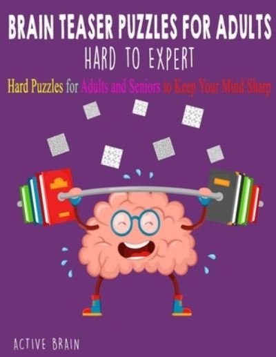 Cover for Active Brain · Brain Teaser Puzzles for Adults Hard to Expert (Paperback Bog) (2021)