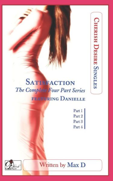 Cover for Max D · Satisfaction (The Complete Four Part Series) featuring Danielle (Paperback Book) (2021)