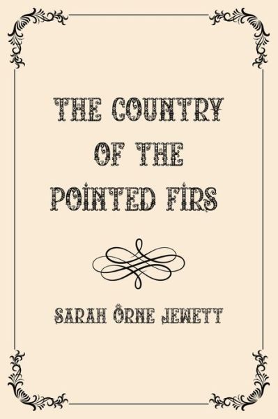 Cover for Sarah Orne Jewett · The Country of the Pointed Firs: Luxurious Edition (Taschenbuch) (2021)