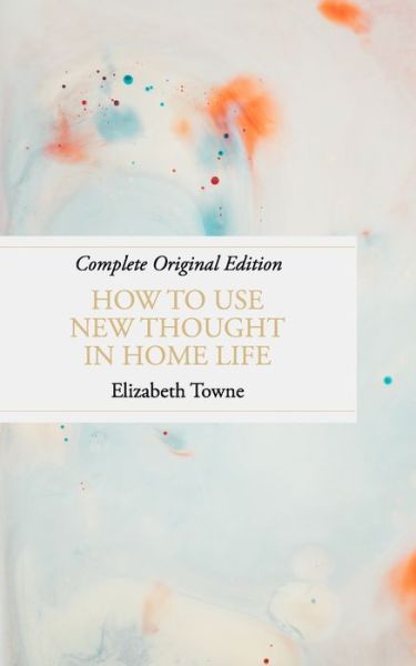 Cover for Elizabeth Towne · How to Use New Thought in Home Life (Paperback Book) (2021)