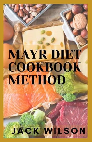 Mayr Diet Cookbook Method - Jack Wilson - Książki - Independently Published - 9798739985378 - 18 kwietnia 2021