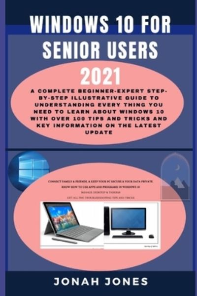 Windows 10 for Senior Users 2021 - Jonah Jones - Kirjat - Independently Published - 9798746886378 - perjantai 30. huhtikuuta 2021