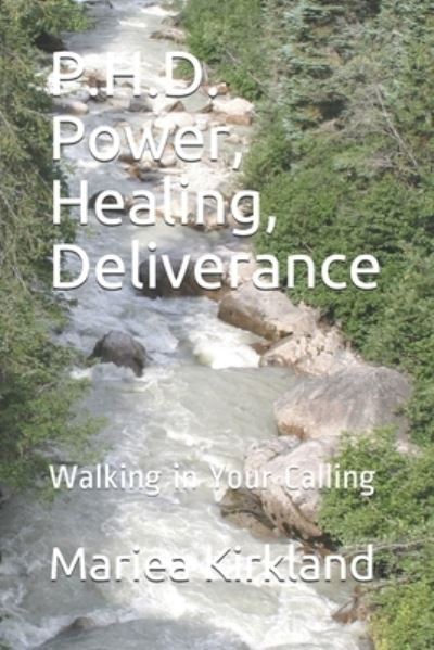 Cover for Mariea Kirkland · P.H.D. Power, Healing, Deliverance: Walking in Your Calling (Paperback Book) (2021)