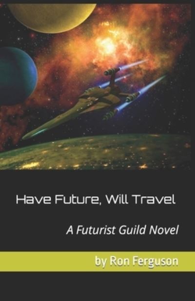 Cover for Ron Ferguson · Have Future, Will Travel - The Futurist Guild (Paperback Book) (2022)