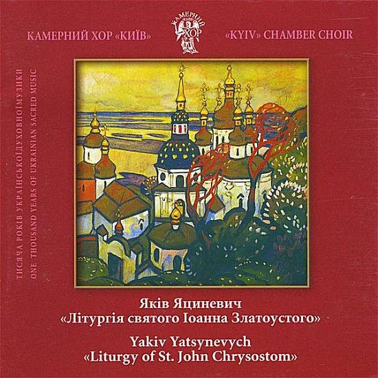 Cover for Kyiv Chamber Choir · Yakiv Yatsynevych. Liturgy of St.john Chrysostom (CD) (2008)