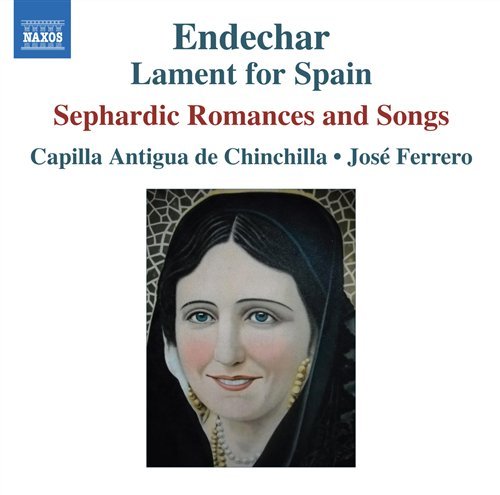 Cover for Capilla Antigua De Chinchilla / Ferrero · Endechar: Lament for Spain: Sephardic Romances (CD) (2010)