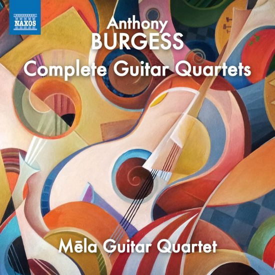 Anthony Burgess: Complete Guitar Quartets - Mela Guitar Quartet - Musique - NAXOS - 0747313442379 - 22 septembre 2023