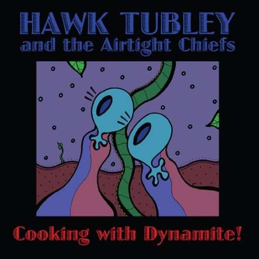 Cover for Tubley,hawk &amp; the Airtight Chiefs · Cooking with Dynamite! (CD) (2012)