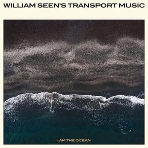 Cover for William Seen's Transport Music · I Am The Ocean (LP) (2022)