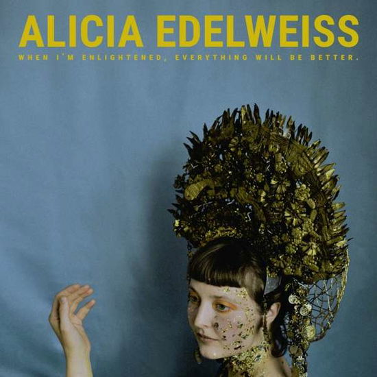 Cover for Alicia Edelweiss · When Im Enlightened,everything Will Be Better (CD) (2019)