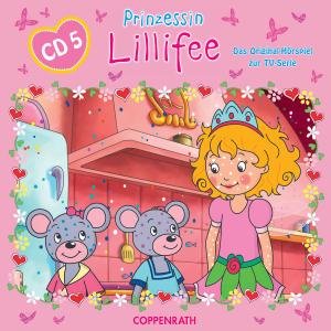 05: Prinzessin Lillifee-das Hörspiel Zur Tv-serie - Prinzessin Lillifee - Musik - COPPENRATH - 4050003711379 - 14 september 2012