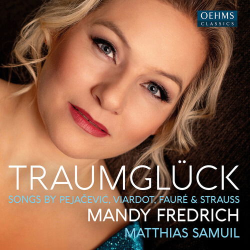 Traumglück - Songs By Pejacevic, Viardot, Faure & Strauss - Mandy Fredrich - Music - OEHMS - 4260330917379 - September 20, 2024