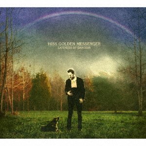 Cover for Hiss Golden Messenger · Lateness of Dancers (CD) [Japan Import edition] (2017)