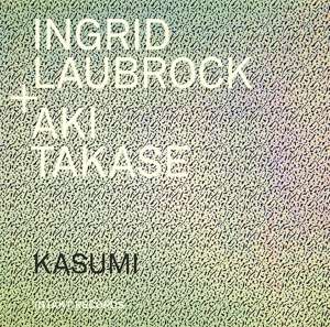 Cover for Ingrid Laubrock &amp; Aki Takese · Kasumi (CD) (2019)