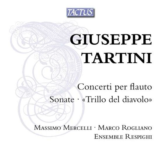 Giuseppe Tartinii: Concerti Per Flauto / Sonate / Trillo Del Diavolo - Mercelli / Rogliano / E Respighi - Muziek - TACTUS - 8007194200379 - 1 september 2017