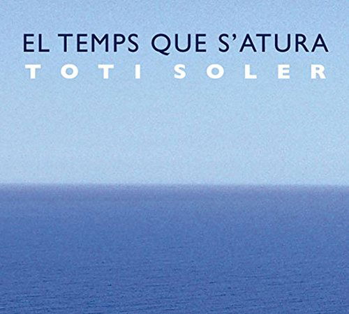 El Temps Que S'atura - Toti Soler - Muziek - SATELITE K. - 8429085441379 - 7 januari 2016