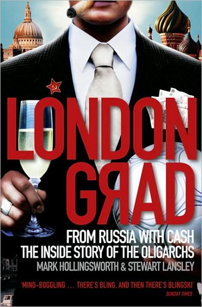 Londongrad: From Russia with Cash; the Inside Story of the Oligarchs - Mark Hollingsworth - Books - HarperCollins Publishers - 9780007356379 - July 8, 2010