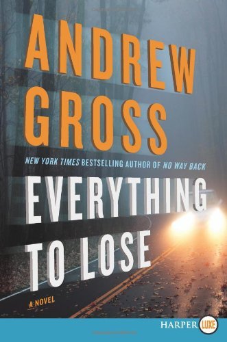 Cover for Andrew Gross · Everything to Lose Lp: a Novel (Paperback Bog) [Lgr edition] (2014)
