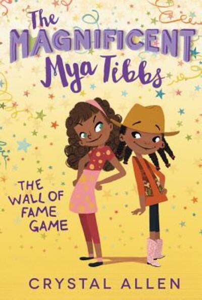 The Magnificent Mya Tibbs: The Wall of Fame Game - Crystal Allen - Kirjat - HarperCollins - 9780062342379 - tiistai 2. tammikuuta 2018