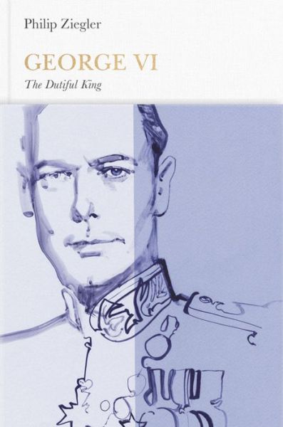 Cover for Philip Ziegler · George VI (Penguin Monarchs): The Dutiful King - Penguin Monarchs (Hardcover Book) [Ed edition] (2014)