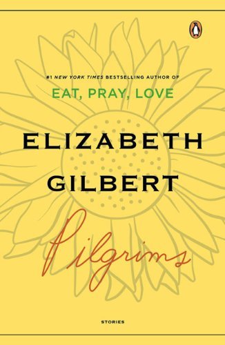 Cover for Elizabeth Gilbert · Pilgrims (Paperback Book) [Reprint edition] (2007)