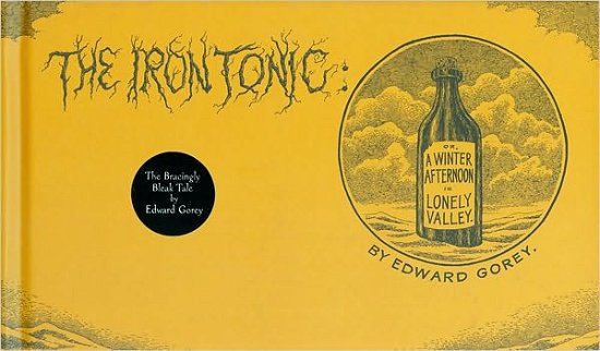 Cover for Edward Gorey · Iron Tonic (Buch) (2000)