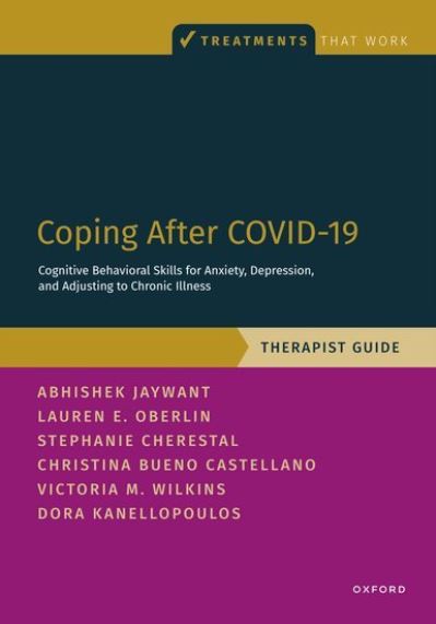 Cover for Jaywant, Abhishek (Assistant Professor, Assistant Professor, Weill Cornell Medicine) · Coping After COVID-19: Cognitive Behavioral Skills for Anxiety, Depression, and Adjusting to Chronic Illness: Therapist Guide - Treatments That Work (Taschenbuch) (2024)