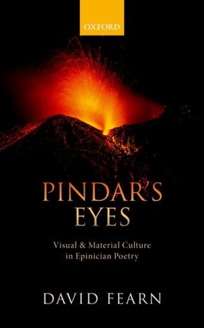 Cover for Fearn, David (Reader in Greek Literature, Associate Professor in Greek Literature, University of Warwick) · Pindar's Eyes: Visual and Material Culture in Epinician Poetry (Hardcover Book) (2017)