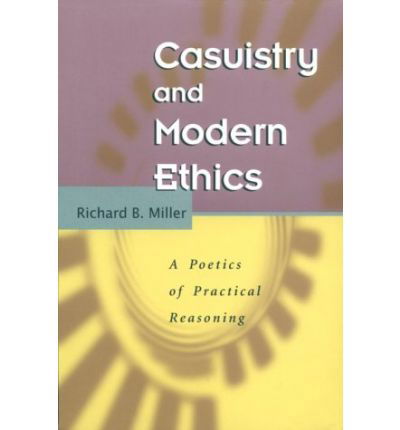 Cover for Richard B. Miller · Casuistry and Modern Ethics: A Poetics of Practical Reasoning (Paperback Book) [2nd edition] (1996)