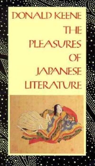 Cover for Donald Keene · The Pleasures of Japanese Literature - Companions to Asian Studies Series (Pocketbok) (1993)