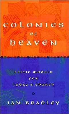 Cover for Ian Bradley · Colonies of Heaven: Celtic Models for Today's Church (Taschenbuch) [UK edition] (2000)